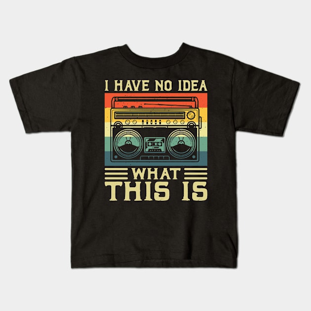 I Have No Idea What This Is Shirt 90s Costume Retro 80s Kids Girls Kids T-Shirt by Sowrav